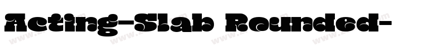 Acting—Slab Rounded字体转换